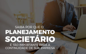 Saiba Por Que O Planejamento Societario - Snagel Contábil