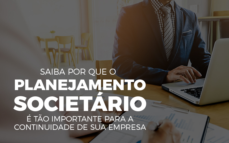 Saiba Por Que O Planejamento Societario - Snagel Contábil