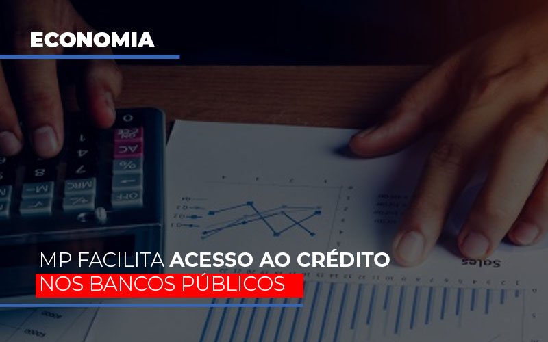 Mp Facilita Acesso Ao Criterio Nos Bancos Publicos - Snagel Contábil