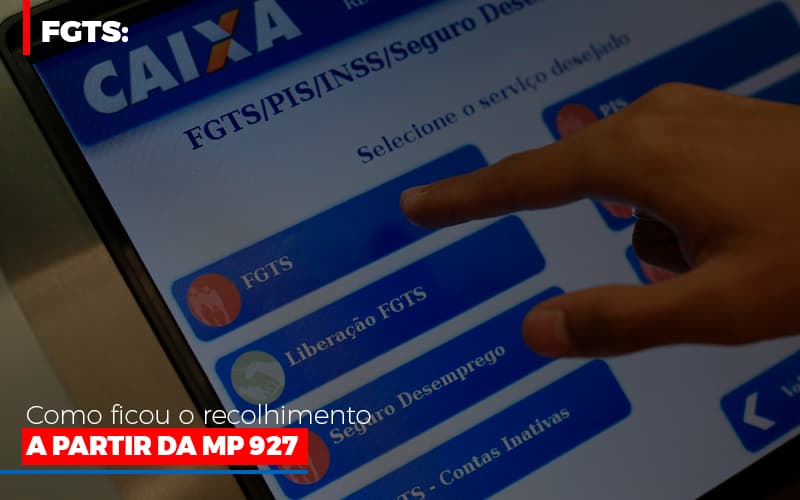Fgts Como Ficou O Recolhimento A Partir Da Mp 927 - Snagel Contábil