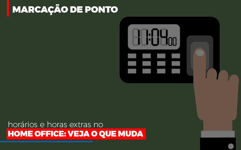 Marcacao De Pontos Horarios E Horas Extras No Home Office - Snagel Contábil