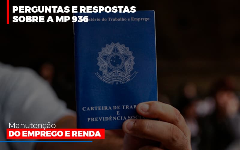 Perguntas E Respostas Sobre A Mp 936 Manutencao Do Emprego E Renda - Snagel Contábil