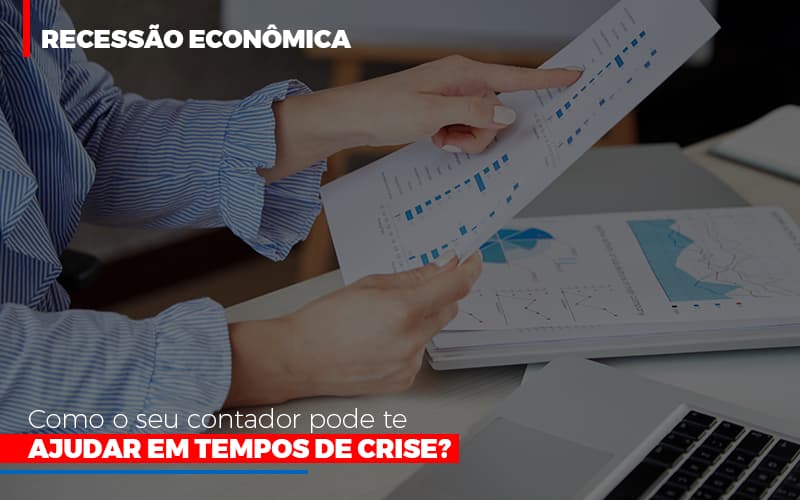 Http://recessao Economica Como Seu Contador Pode Te Ajudar Em Tempos De Crise/ - Snagel Contábil