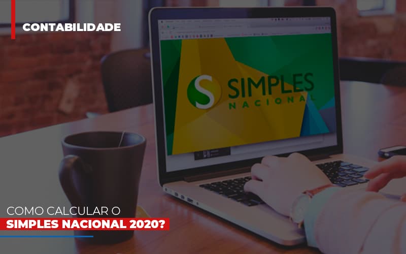 Como Calcular O Simples Nacional 2020 - Snagel Contábil