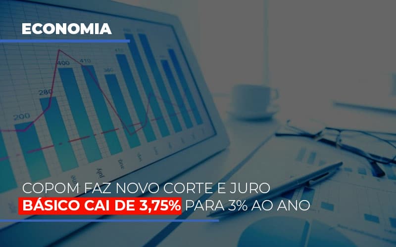 Copom Faz Novo Corte E Juro Basico Cai De 375 Para 3 Ao Ano - Snagel Contábil