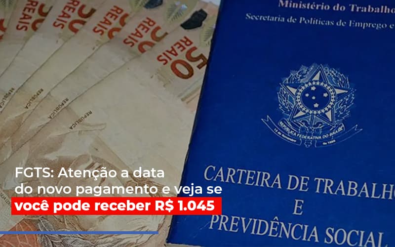 Fgts Atencao A Data Do Novo Pagamento E Veja Se Voce Pode Receber - Snagel Contábil