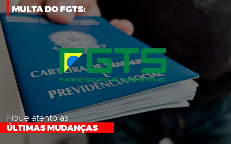 Multa Do Fgts Fique Atento As Ultimas Mudancas - Snagel Contábil