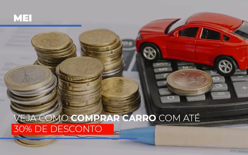 Mei Veja Como Comprar Carro Com Ate 30 De Desconto - Snagel Contábil