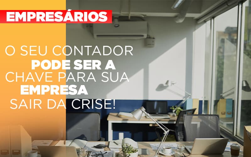 Contador E Peca Chave Na Retomada De Negocios Pos Pandemia - Snagel Contábil
