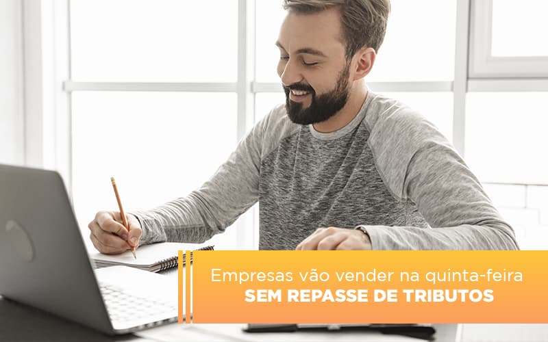 Empresas Vao Vender Na Quinta Feira Sem Repasse De Tributos - Snagel Contábil