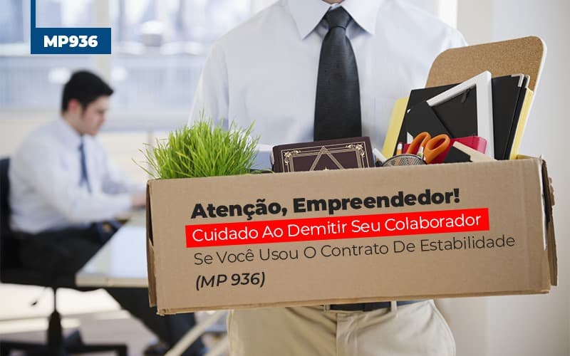 Mp 936 Cuidado Ao Demitir Se Usou O Contrato De Estabilidade (1) Contabilidade No Itaim Paulista Sp | Abcon Contabilidade - Snagel Contábil