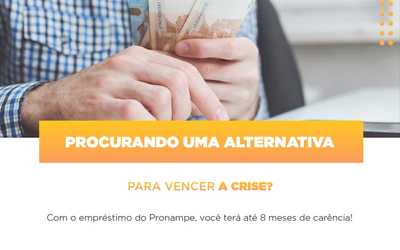 Pronampe Conte Com Ate Oito Meses De Carencia - Snagel Contábil