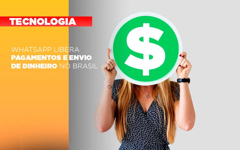 Whatsapp Libera Pagamentos Envio Dinheiro Brasil - Snagel Contábil