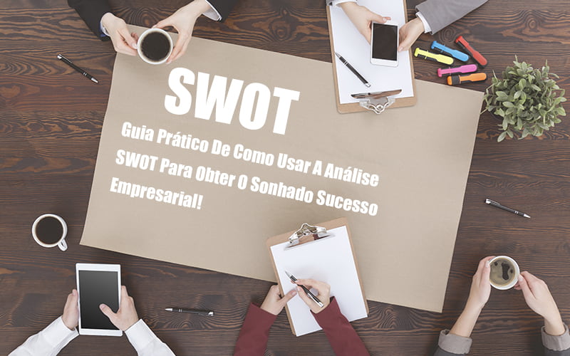 Analise Swot Como Aplicar Em Uma Empresa - Snagel Contábil