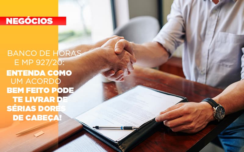 Banco De Horas E Mp 927 20 Entenda Como Um Acordo Bem Feito Pode Te Livrar De Serias Dores De Cabeca - Snagel Contábil