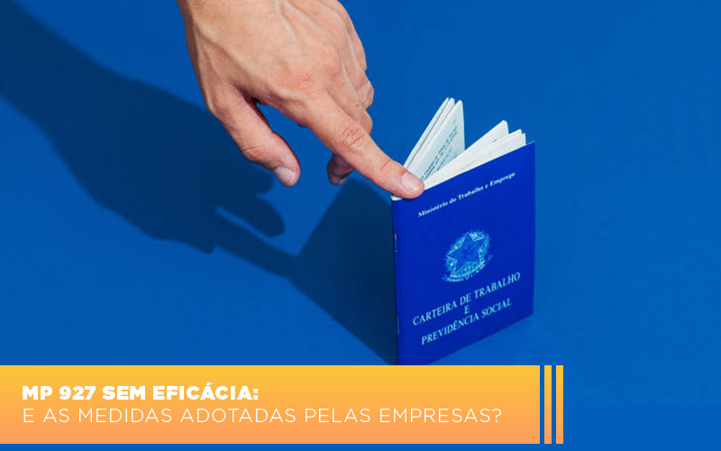 Mp 927 Sem Eficacia E As Medidas Adotadas Pelas Empresas - Snagel Contábil