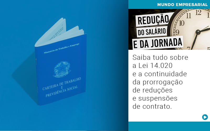 Saiba Tudo Sobre A Lei 14 020 E A Continuidade Da Prorrogacao De Reducoes E Suspensoes De Contrato - Snagel Contábil