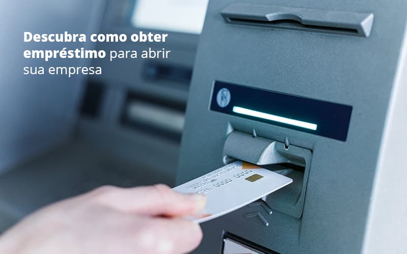 Descubra Como Obter Emprestimo Para Abrir Sua Empresa Post (1) Quero Montar Uma Empresa - Snagel Contábil
