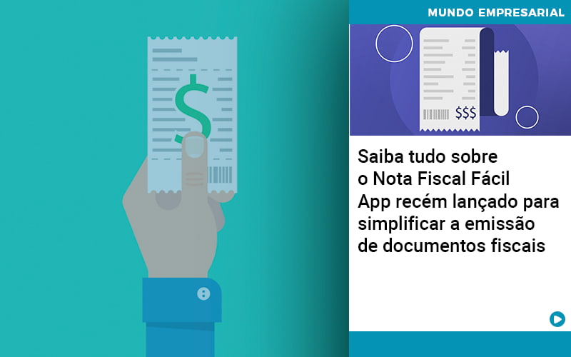 Saiba Tudo Sobre Nota Fiscal Facil App Recem Lancado Para Simplificar A Emissao De Documentos Fiscais - Snagel Contábil