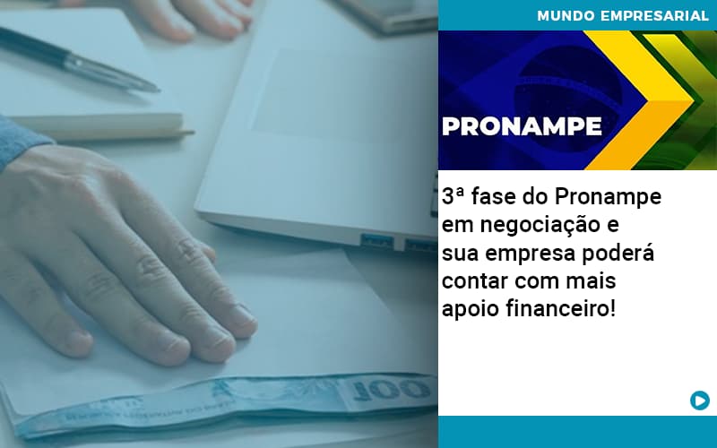 3 Fase Do Pronampe Em Negociacao E Sua Empresa Podera Contar Com Mais Apoio Financeiro - Snagel Contábil