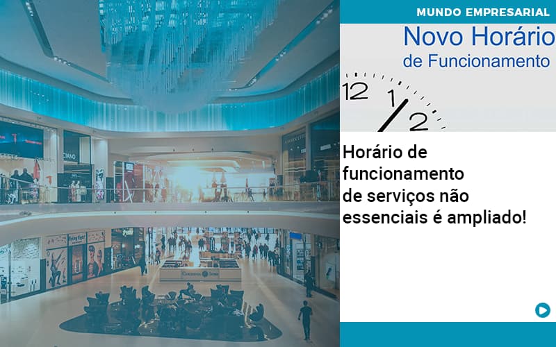 Horario De Funcionamento De Servicos Nao Essenciais E Ampliado - Snagel Contábil