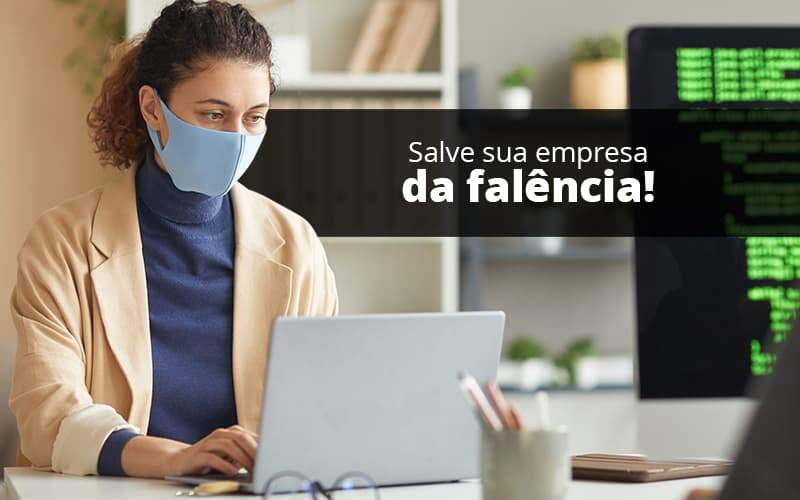 Lei De Falencias E Recuperacao Judicial O Que Voce Precisa Saber Quero Montar Uma Empresa - Snagel Contábil