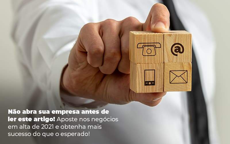 Nao Abra Sua Empresa Antes De Ler Este Artigo Aposte Nos Negocios Em Alta De 2021 E Obtenha Mais Sucesso Do Que O Esperado Post 1 Snagel Contábil - Snagel Contábil