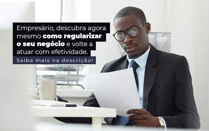 Empresario Descubra Agora Mesmo Com Oregularizar O Seu Negocio E Volte A Atuar Com Efetividade Post 1 Snagel Contábil - Snagel Contábil