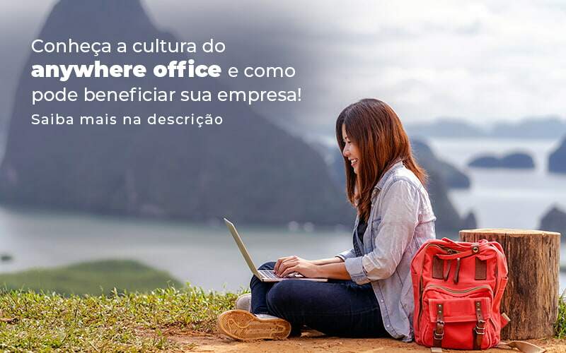 Conheca A Cultura Do Anywhere Office E Como Pode Beneficiar Sua Empresa Blog 2 Snagel Contábil - Snagel Contábil