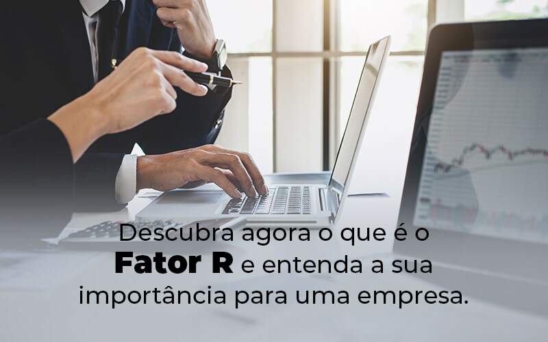 Descubra Agora O Que E O Fator R E Entenda A Sua Importancia Para Uma Empresa Blog Snagel Contábil - Snagel Contábil
