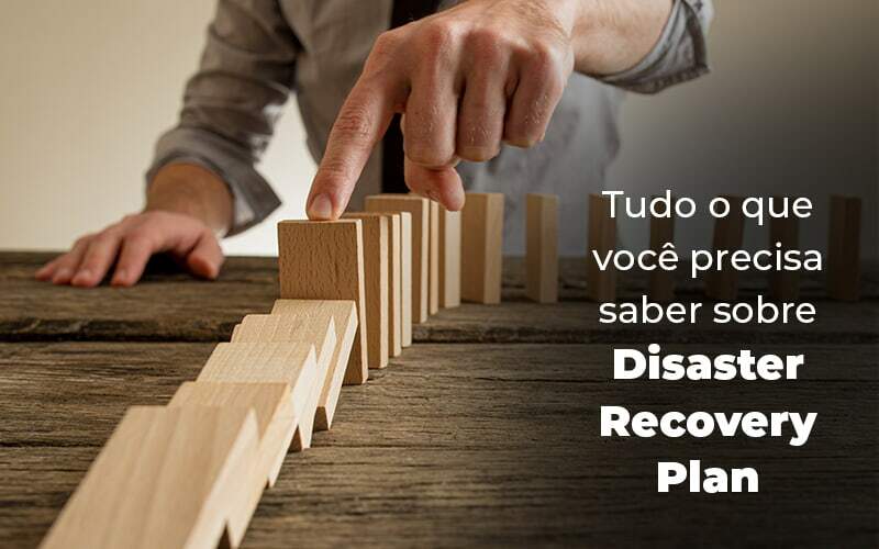 Tudo O Que Voce Precisa Saber Sobre Disaster Recovery Plan Blog 1 Snagel Contábil - Snagel Contábil