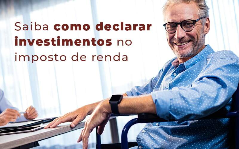 Saiba Como Declarar Investimentos No Imposto De Renda Blog Snagel Contábil - Snagel Contábil