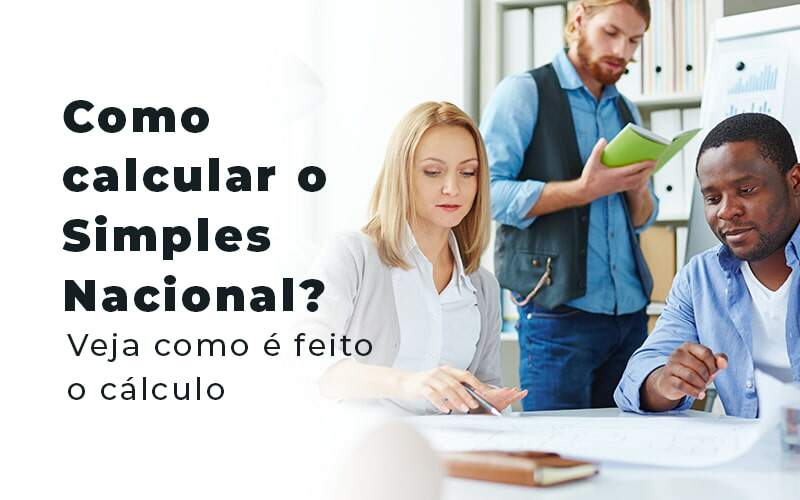 Como Calcular O Simples Nacional Veja Como E Feito O Calculo Blog Snagel Contábil - Snagel Contábil