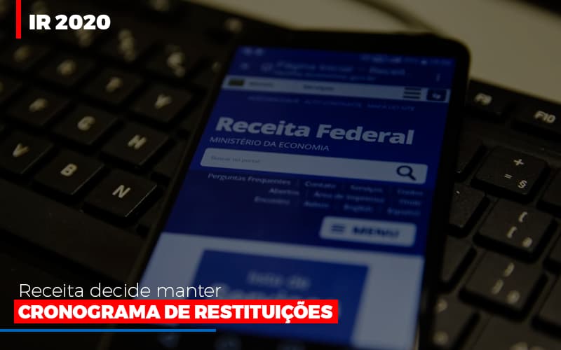 Ir 2020: Receita Decide Manter Cronograma De Restituições - Snagel Contábil